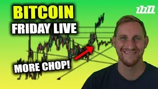 Bitcoin Friday LIVE! More Chop as Accumulation Continues
