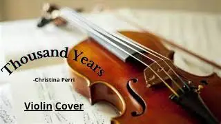 Thousand Years -Christina Perri ||Violin Cover by KrisH||