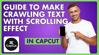 Guide To Make Crawling Text with Scrolling Effect in CapCut PC