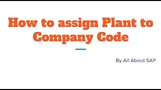 How to assign Plant to Company code - SAP Configuration Part