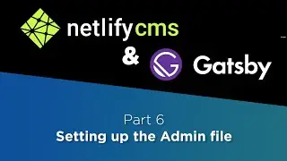 Netlify CMS & Gatsby Tutorial #6: Setting up the Admin file