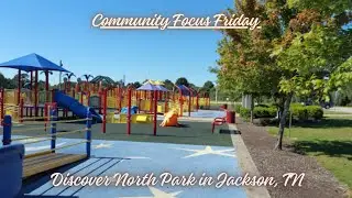 Community Focus Friday: Exploring North Park in Jackson, TN