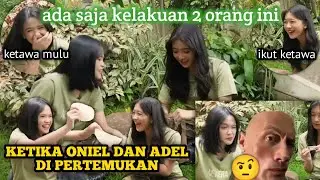 Momen Ketika_Oniel_&_Adel_dipertemukan (edit)