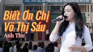 Anh Thư - Biết Ơn Chị Võ Thị Sáu | NGÀY QUỐC TẾ PHỤ NỮ (08-03-2024)