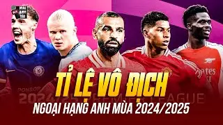 TỶ LỆ VÔ ĐỊCH NGOẠI HẠNG ANH MÙA 2024/2025: MAN CITY OUT TRÌNH, MAN UNITED CÒN KHÔNG BẰNG NEWCASTLE