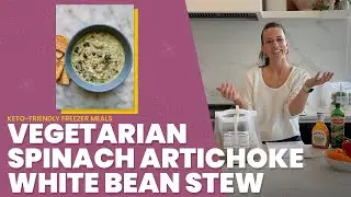 Vegetarian Spinach Artichoke White Bean Stew | 12 Keto Freezer Meals in One Hour