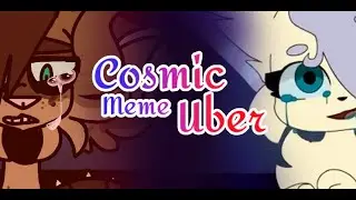 [+13] Cosmic Uber Meme[Collab with Yumiko]