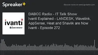 Ivanti Explained   LANDESK, Wavelink, AppSense, Heat and Shavlik are Now Ivanti   Episode 272