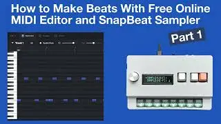 How to Make Beats With Free Online MIDI Editor and SnapBeat Sampler, Part 1