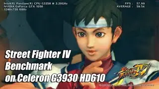 Street Fighter IV Benchmark on Celeron G3930 HD610