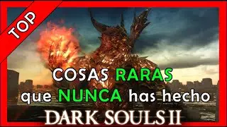 COSAS RARAS que NUNCA has hecho DARK SOULS 2