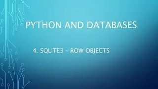 Python and Databases 4 - SQLite3 - Row Objects