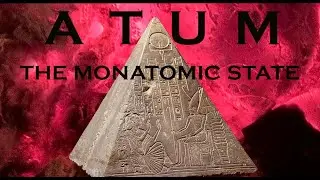 Atum part 2; Alchemy and the Monatomic State