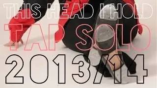 This Head I Hold - Tap Solo 2013/14