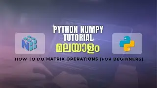 How To Do Matrix Operations Using Python NumPy