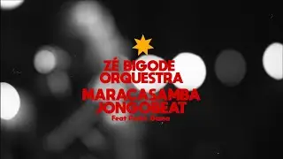 MaracasambaJongobeat - Zé Bigode Orquestra ft Pedro Gama