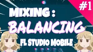 BASIC MIXING #1 : HOW TO BALANCING | FL Studio Mobile