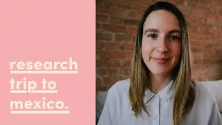 Design and Research Trip to Mexico