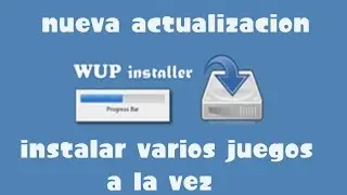 ACTUALIZACION WUP INSTALLER INSTALA VARIOS JUEGOS A LA VEZ WIIU