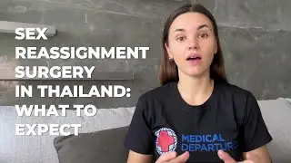 Sex Reassignment Surgery in Thailand: What to Expect 🧐