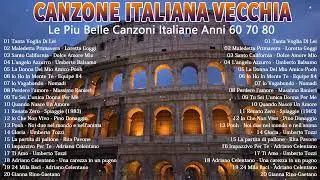 Canzoni Italiane Vecchie - Le 40 Migliori Canzoni Italiane Anni 60 70 e 80 - Canzoni Italia