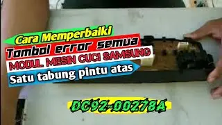 Cara memperbaiki tombol error, mesin cuci samsung satu tabung, pintu atas || code part DC92-00278A