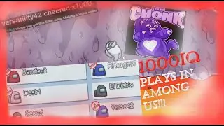 1000 IQ PLAYS Among Us (feat. CHONK Squad!)... Plus a Surprise