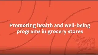 Spotlight: Grocery Stores Encourage Health and Well-being