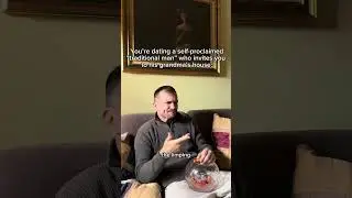 You’re dating a self-proclaimed “traditional man” who invites you to his grandma’s house