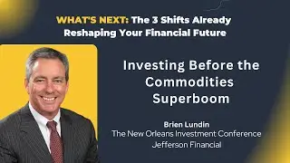 Brien Lundin: The New Commodity Supercycle: Why Gold, Copper & Silver Are Set to Explode in 2025