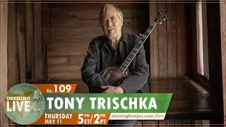 Tony Trischka | Deering Live Ep. 109