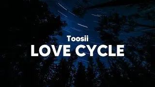 Toosii - Love Cycle (Clean - Lyrics)