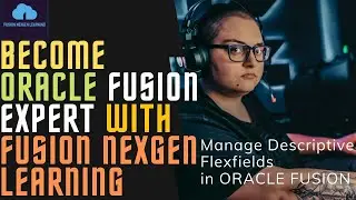 How to create Descriptive Flexfields via Manage Descriptive Flexfields Task in Oracle Fusion