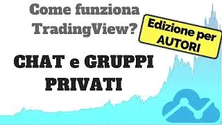 Come funziona TradingView (x Autori) - Chat e gruppi privati