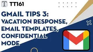 Tech Tuesday #161: Gmail Tips 3 - Vacation Responses, Email Templates, & Confidential Mode