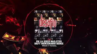 Wisin y Yandel - En La Disco Bailoteo (Rafy Mercenario Remix)  | Desafio Remix