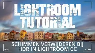 Schimmen verwijderen bij HDR foto's in Lightroom Classic CC