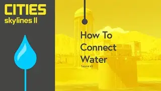 How To Connect Water in Cities Skylines 2