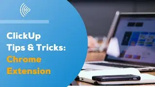 ClickUp Tip - Chrome Extension