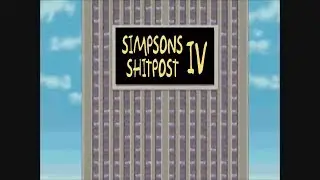 Simpsons Shitpost Special IV