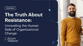 The Truth About Resistance: Unraveling the Human Side of Organizational Change
