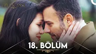 Dilek Taşı 18. Bölüm