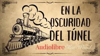 EN LA OCURIDAD DEL TÚNEL-- de Ellen Wood |Audiolibro (subs)