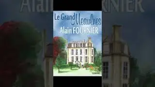 Anthologie: Le Grand Meaulnes d'Alain-Fournier