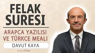 Felak suresi anlamı dinle Davut Kaya (Felak suresi arapça yazılışı okunuşu ve meali)