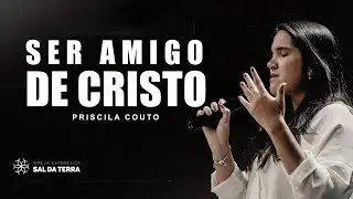 Ser amigo de Cristo | Priscila Couto
