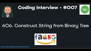 Coding Interview - Code #007 - LeetCode #606. Construct String from Binary Tree