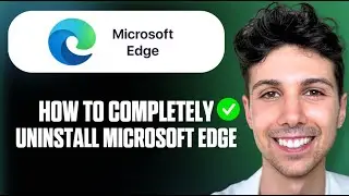 How To Completely Uninstall Microsoft Edge - Full Guide