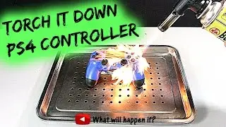 PS4 CONTROLLER VS GAS TORCH