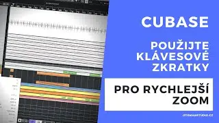 Cubase - Použijte klávesové zkratky pro rychlejší Zoom - oTomanStudio.cz